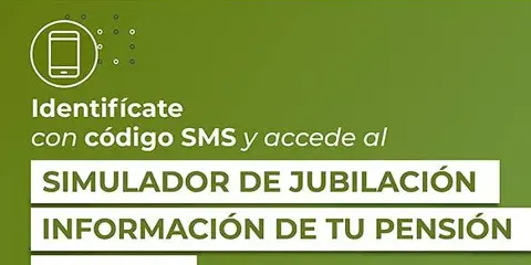 Identifícate con SMS para usar el mejor simulador de jubilación y ver tu pensión.