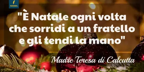 Frasi Natale per bambini: "È Natale ogni volta che sorridi a un fratello e gli tendi la mano", Madre Teresa di Calcutta.