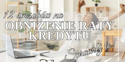 12 sposobów na obniżenie raty kredytu. Zrelaksowana osoba cieszy się wolnością finansową. Sprawdź to!
