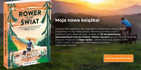Książka "Rower to jest świat" z opisem 35 tras rowerowych po Polsce i okolicach. Idealna dla miłośników rowerowych podróży, nawet tych wirtualnych.