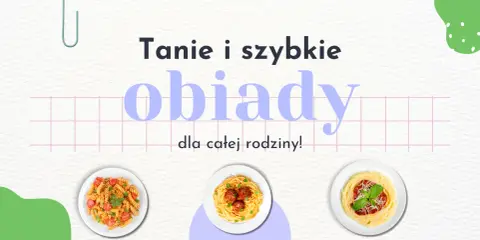 Co dziś na obiad? Koniec z dylematem! Szybkie i tanie przepisy.