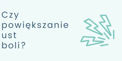 Powiększanie ust: Czy boli? Cała prawda o komforcie i znieczuleniu
