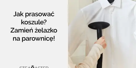 Jak prasować koszule? Parownica Steamaster szybko i skutecznie wygładzi Twoje ubrania.