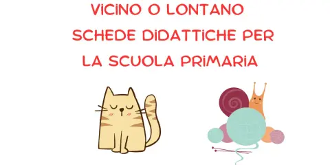 VicinO LONTANO: schede didattiche per la classe prima con un gatto e una lumaca che lavora a maglia.