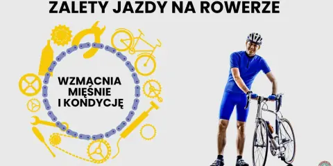 Radosny kolarz w niebieskim stroju i kasku, obok niego rower. Grafika z hasłem "Zalety jazdy na rowerze" i ikonami podkreślającymi korzyści dla mięśni i kondycji. To idealny dzień roweru!