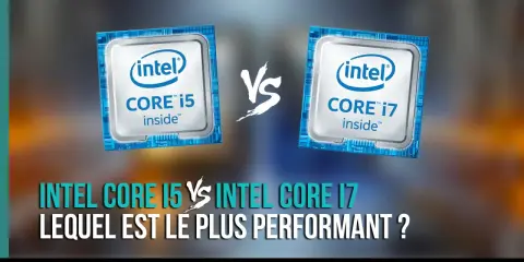 Intel Core i5 vs i7 : lequel choisir pour jouer ? Comparatif des processeurs pour le gaming.