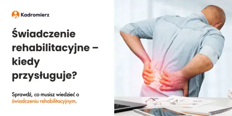 ZUS: Świadczenie rehabilitacyjne po ustaniu zatrudnienia co musisz wiedzieć?
