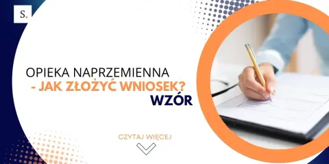 Opieka naprzemienna - jak złożyć wniosek? Wzór dokumentu do wypełnienia.