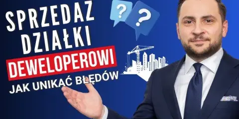 Sprzedaż działki deweloperowi: Jak zmaksymalizować zysk i uniknąć pułapek?