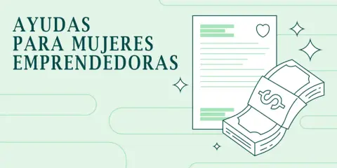 Ayudas para mujeres emprendedoras. Documento con corazón y fajos de billetes con símbolo de dólar.