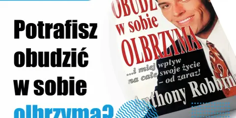 Potrafisz obudzić w sobie olbrzyma? Książka Anthony'ego Robbinsa pomoże Ci odmienić życie.