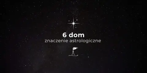 Gwiazdy na nocnym niebie. Tekst: "6 dom znaczenie astrologiczne". Symbol kompasu.