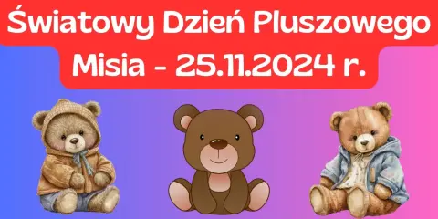 Twój miś czeka! Dzień Pluszowego Misia (25.11): Historia i pomysły