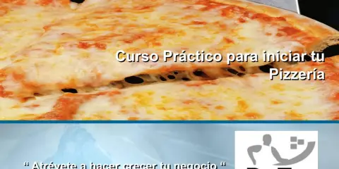 Curso práctico para iniciar tu pizzería. ¡Atrévete a hacer crecer tu negocio!