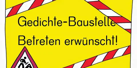 Gelbe Tafel mit roter Absperrband-Deko. "Gedichte-Baustelle Betreten erwünscht!" steht darauf. Ein Warnschild zeigt eine Person, die über etwas stolpert. Perfekt für Grundschul-Gedichtformen!