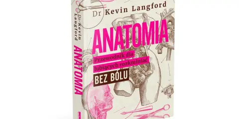 Książka "Anatomia" Dr Kevina Langforda – najlepsza książka o anatomii człowieka, z ilustracjami i przewodnikiem dla ciekawych.