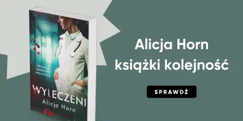 Okładka książki "Wyleczeni" Alicji Horn. Sprawdź kolejność książek autorki.