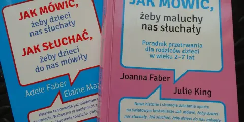 Dwie książki o tym, jak mówić, żeby dzieci nas słuchały i jak słuchać, żeby dzieci do nas mówiły. Poradniki dla rodziców.