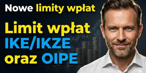 Mężczyzna w białej koszuli, grafika z wykresami i stosami monet. Tekst: "Nowe limity wpłat. Limit wpłat IKE/IKZE oraz OIPE".