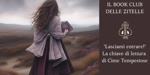 Ragazza con libro in mano, su un paesaggio desolato, evoca la trama di Cime Tempestose. Il club del libro "Delle Zitelle" invita a scoprire la chiave di lettura.
