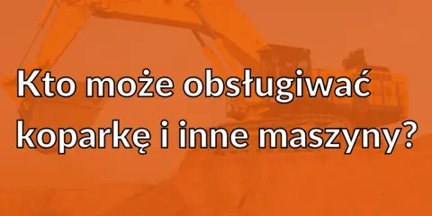 Koparka: Prawo jazdy czy uprawnienia? Rozwiewamy wątpliwości