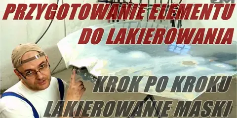 Jak przygotować element do lakierowania? Poradnik 80% sukcesu!