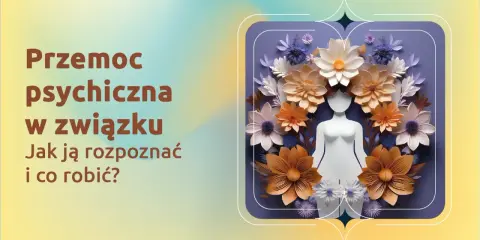 Przemoc psychiczna w związku: jak ją rozpoznać i co robić? Test pomoże Ci ocenić sytuację.
