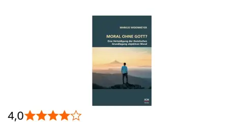 Buchcover: Mann steht auf Berg, blickt auf Landschaft. Titel: "Moral ohne Gott?". Eine Verteidigung der objektiven Moral, auch ohne Religion.