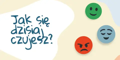 Jak się dzisiaj czujesz? Zobacz emotki: uśmiechniętą, zamyśloną i złą. Wybierz odpowiedź, która najlepiej opisuje Twój nastrój.