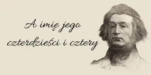 Portret mężczyzny z bujną fryzurą i zarośniętymi policzkami. Obok napis: "A imię jego czterdzieści i cztery".