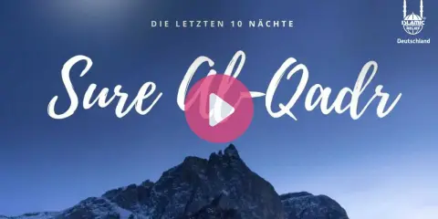 Die letzten 10 Nächte: Sure Al-Qadr. Ein Hadith über diese besondere Zeit.