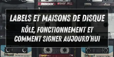 Les labels et maisons de disque : leur rôle, leur fonctionnement et comment signer aujourd'hui. L'image présente des cassettes audio vintage.