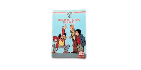 Bande dessinée "Les Psy" avec trois personnages excentriques. L'un d'eux, en avant, tire la langue. Le titre proclame : "Plus on est de fous, plus on rit".
