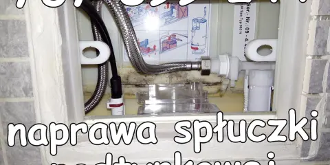 Profesjonalna naprawa spłuczki podtynkowej. Zadzwoń 737 899 244.