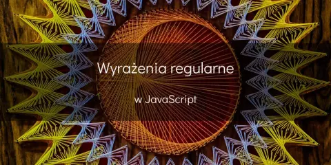 Wzorzyste, kolorowe nici tworzą geometryczne kształty. Tekst: "Wyrażenia regularne w JavaScript" sugeruje, że wzory te mogą być metaforą złożoności i precyzji.