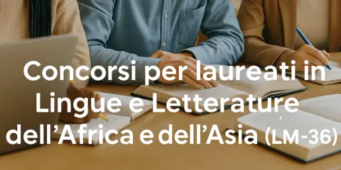 Studenti studiano per concorsi laurea lingue non scaduti, focalizzati su Africa e Asia (LM-36).