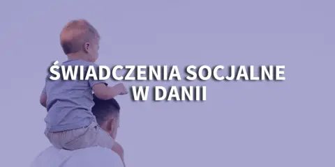 Ojciec niesie dziecko na barana. Napis: Świadczenia socjalne w Danii. Czy to alternatywa dla 500 plus dla rodzin?