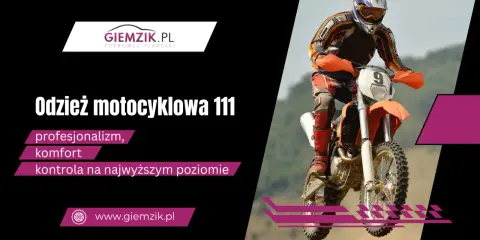 Odzież motocyklowa 111 – profesjonalizm, komfort i kontrola na najwyższym poziomie