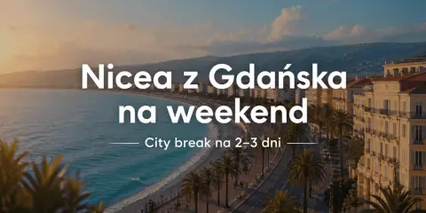Niesamowita Nicea z Gdańska na weekend. Zobacz to miasto, które zachwyca! City break na 2-3 dni.