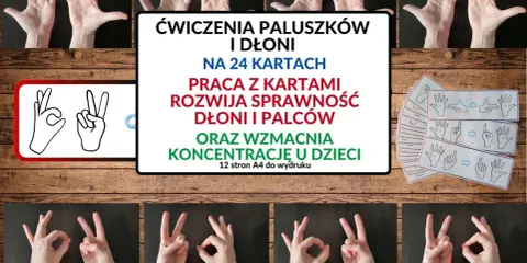 Dłonie wykonujące ćwiczenia palców i dłoni, karty z rysunkami dłoni, tekst o ćwiczeniach.