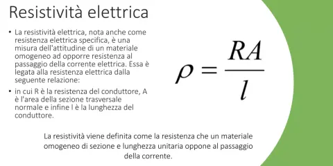La resistività elettrica misura l'attitudine di un materiale ad opporre resistenza al passaggio della corrente. La formula è ρ = RA/l.