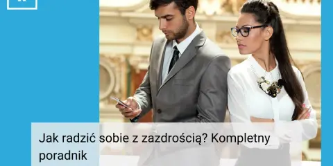 Mężczyzna i kobieta w garniturach, tekst "Jak radzić sobie z zazdrością? Kompletny poradnik". Zawiść co to?