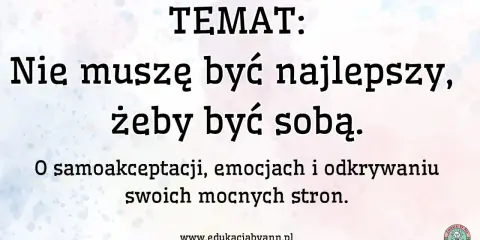 Nie muszę być najlepszy, żeby być sobą. O samoakceptacji, emocjach i odkrywaniu swoich mocnych stron. To droga do życia, którego pragniesz.