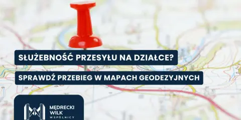 Czerwony pinezka na mapie, tekst: "Służebność przesyłu na działce? Sprawdź przebieg w mapach geodezyjnych.