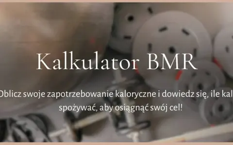 Kalkulator BMR pomoże Ci obliczyć, ile kalorii powinien jeść mężczyzna, by osiągnąć swój cel.
