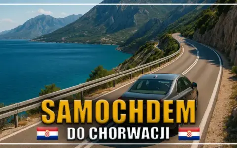 Najlepsza trasa z Poznania do Chorwacji: uniknij kosztów i korków