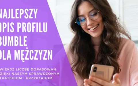 Inteligentny opis o sobie na Bumble dla mężczyzn. Zwiększ liczbę dopasowań dzięki naszym przykładom i strategiom.