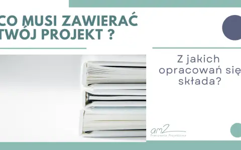 Co musi zawierać projekt budowlany? Stos dokumentów, z jakich opracowań się składa.