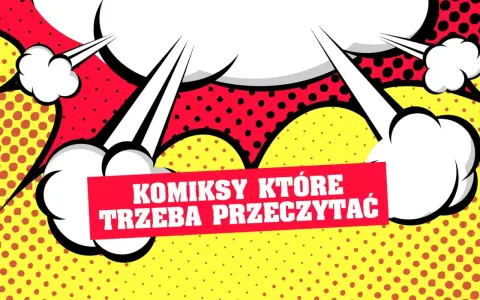 Wybuchowe dymki i czerwona wstęga z napisem "KOMIKSY KTÓRE TRZEBA PRZECZYTAĆ" na żółtym tle w kropki.