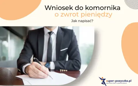 Wniosek do komornika o zwrot pieniędzy – wzór dokumentu. Mężczyzna w garniturze pisze piórem na papierze.